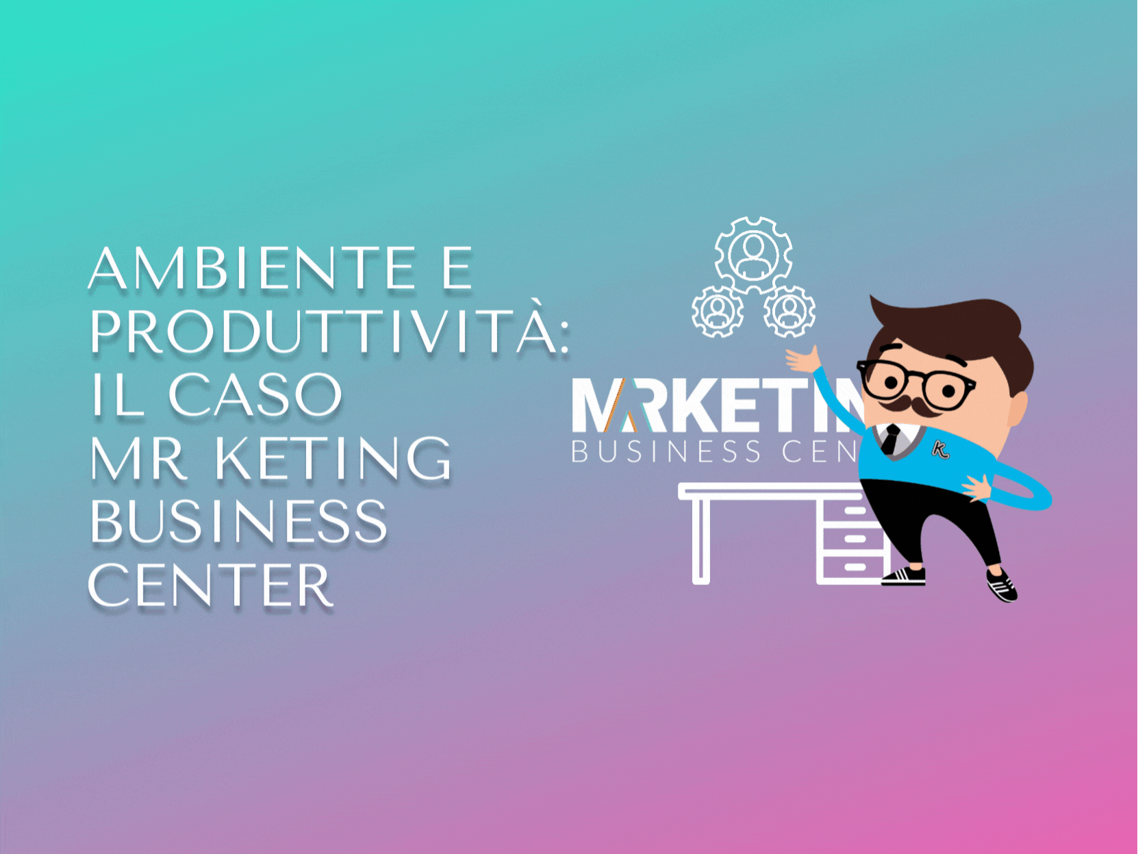 Ambiente e produttività: il caso Mr Keting Business Center