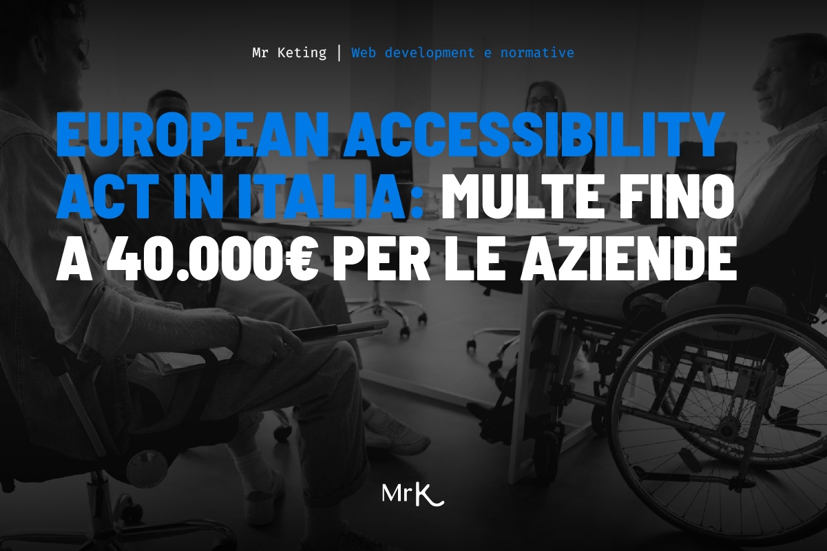 EUROPEAN ACCESSIBILITY ACT IN ITALIA: MULTE FINO A 40.000€ PER LE AZIENDE